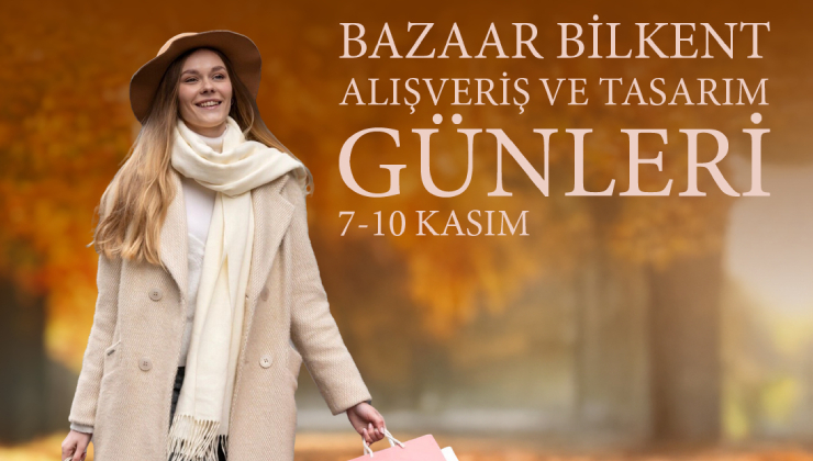 Bazaar Bilkent Alışveriş Ve Tasarım Günleri Başladı